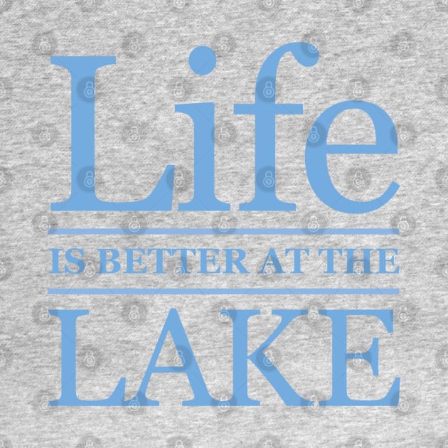 Life is Better at the Lake by Dale Preston Design